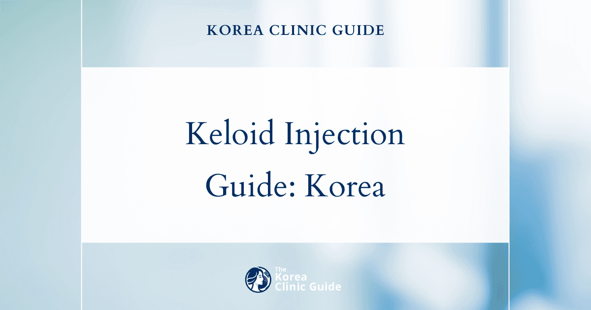 Keloid Injection in Korea: Treatment Methods, Recovery, Risks and Travel Planning