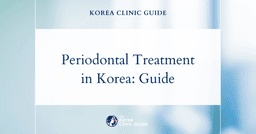 Periodontal Disease Treatment in Korea: Methods, Recovery, Travel Planning, and Aftercare