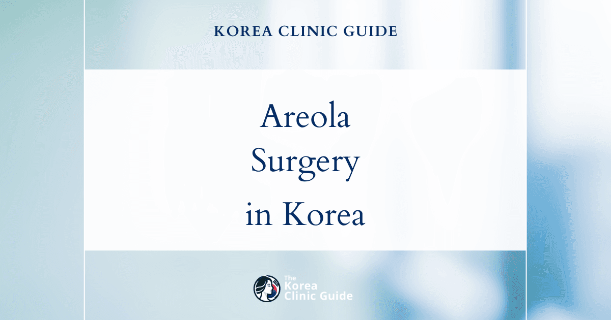 Areola Asymmetry Solutions: Areola Surgery Procedures Available in Korea