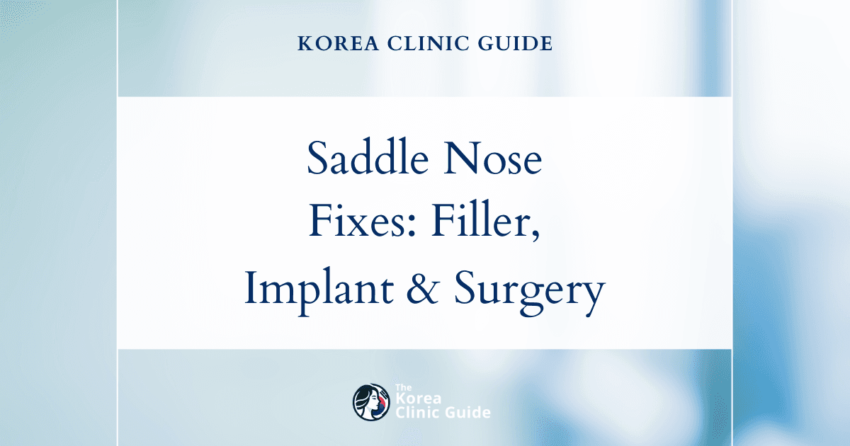 Saddle Nose Deformity Solutions: Revision Rhinoplasty, Nose Filler, Nose Implant Procedures in Korea