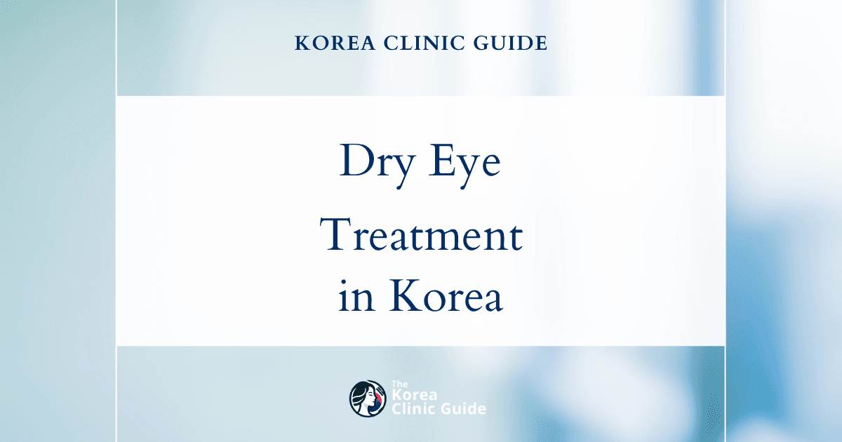 Effective Dry Eye Treatment Solutions for Dry Eye Syndrome in Korea
