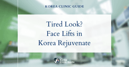 Tired Appearance Solutions: Face Lift Procedures in Korea for a Rejuvenated Look