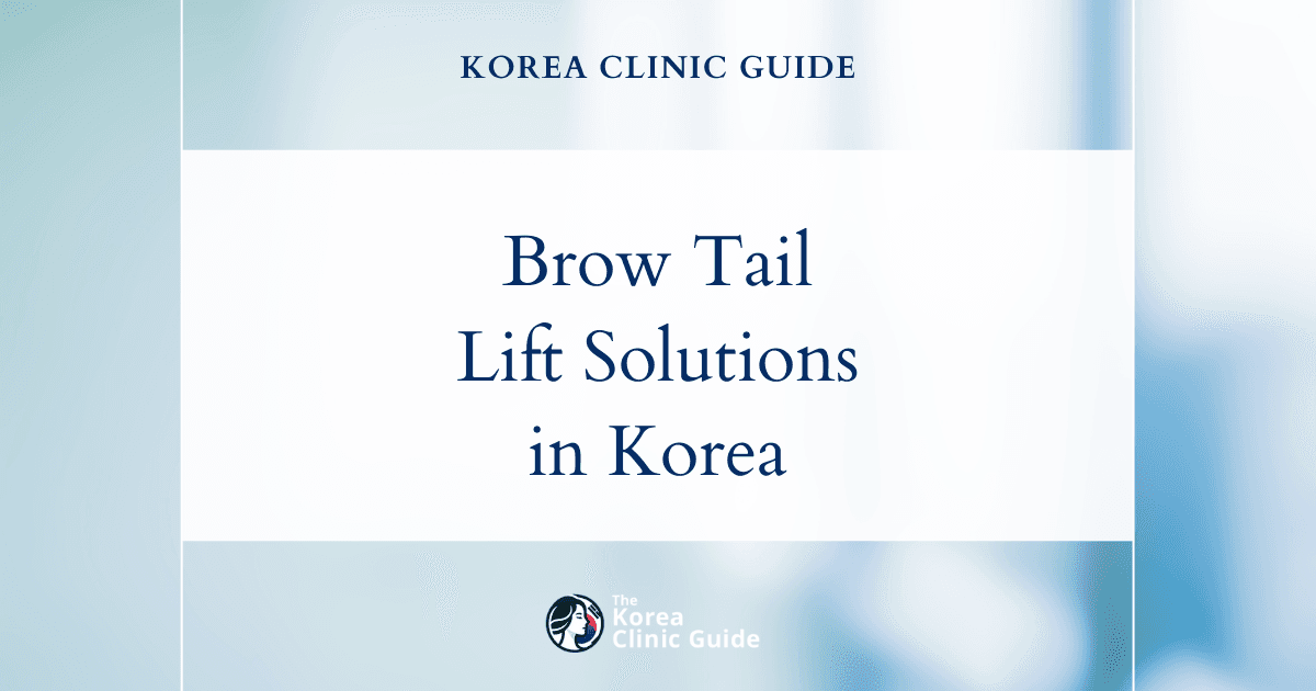 Drooping Brow Tail Solutions: Forehead Thread Lift & Fox Eye Thread Lift Procedures in Korea