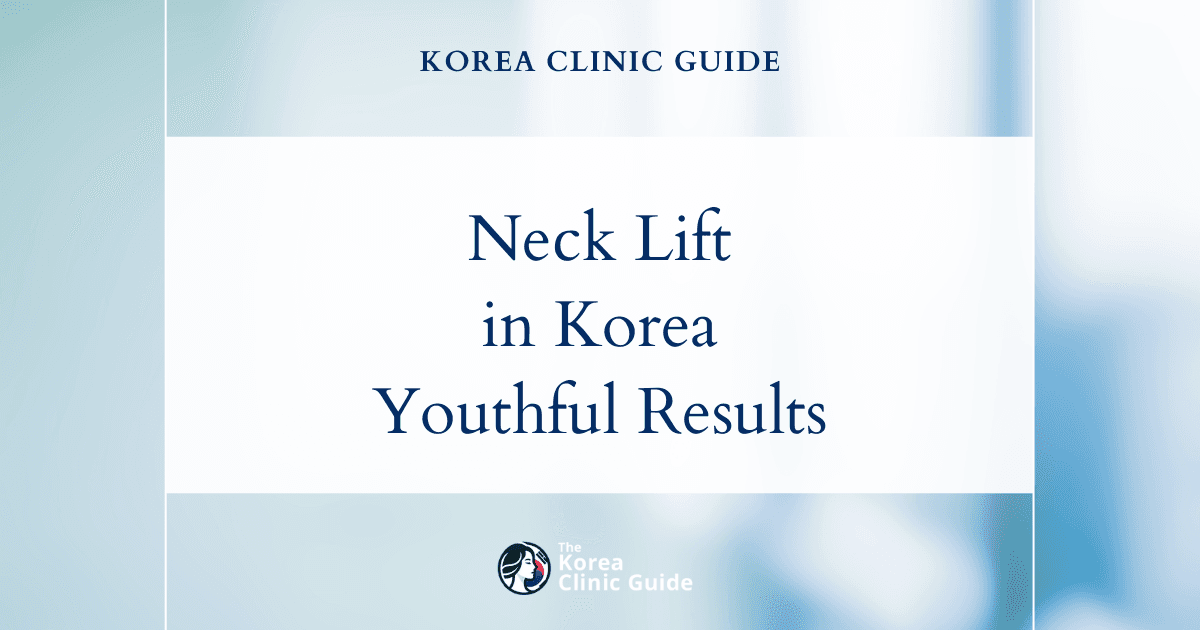 Neck Banding Solutions: Neck Lift Procedure in Korea for a Smoother, Youthful Neck