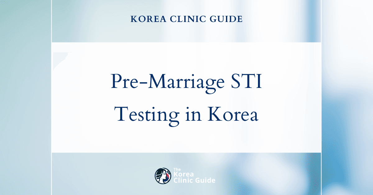 Pre-Marriage STI Testing in Korea: Benefits of Premarital Check-up for Safe Children