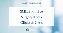 SMILE Pro Eye Surgery in Korea | Best Clinics, Costs, Procedure Types & More