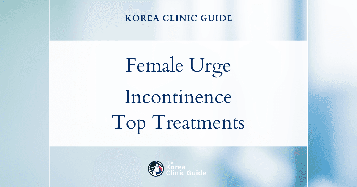 Effective Female Incontinence Treatments for Urge Incontinence in Korea: Advanced Solutions and Procedures