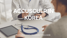 Accusculp in Korea | Best Clinics, Costs, Procedure Types & More