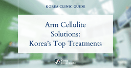 Arm Cellulite Solutions in Korea: Shockwave Therapy and Body Fat Dissolving Laser Procedures