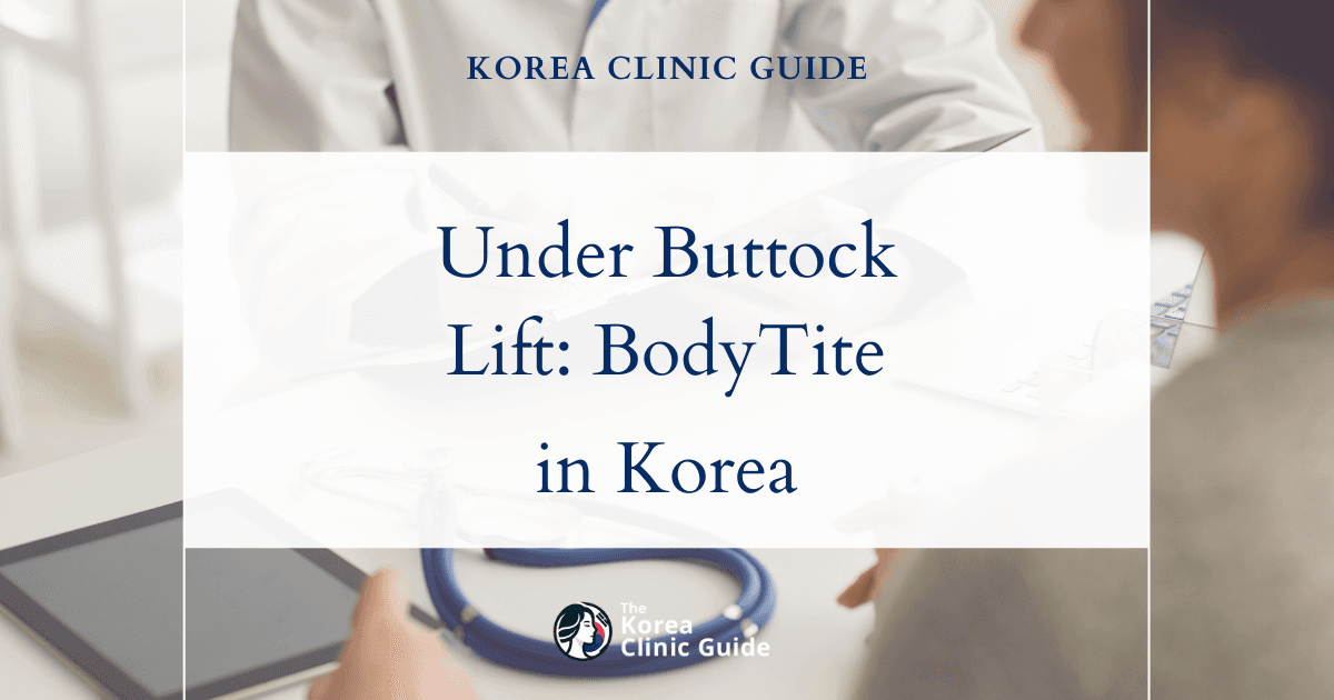 Under Buttock Laxity Solutions: BodyTite Procedure in Korea for Firmer, Lifted Results