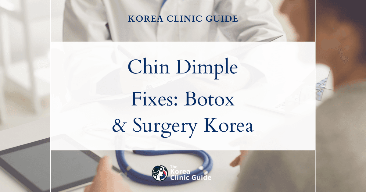 Chin Dimpling Solutions: Chin Botox and Chin Surgery in Korea for a Smooth Jawline