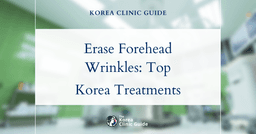 Erase Forehead Wrinkles with Forehead Lift, Eyebrow Lift, Filler, Botox & HIFU in Korea