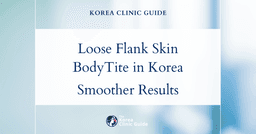 Loose Flank Skin Solutions: BodyTite Procedures in Korea for Tighter, Smoother Results