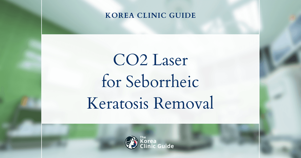 Seborrheic Keratosis Removal with CO2 Laser: Effective Treatment Options in Korea
