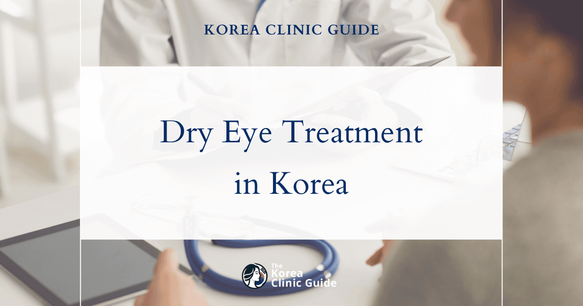 Dry Eye Treatment in Korea: Testing, Subtype-Directed Care, IPL, and Travel Planning