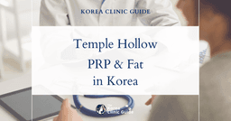 Temple Hollow Solutions: PRP and Fat Grafting Procedures in Korea for Fuller Temples
