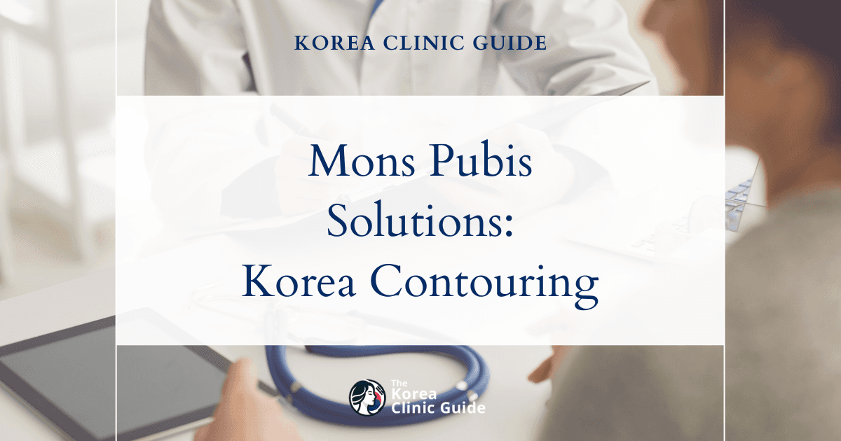 Bulgy Mons Pubis Solutions: Monsplasty Procedure in Korea for Contouring and Confidence