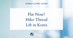 Flat Nose Bridge Solutions: Hiko Nose Thread Lift Procedure in Korea for Natural Nose Enhancement
