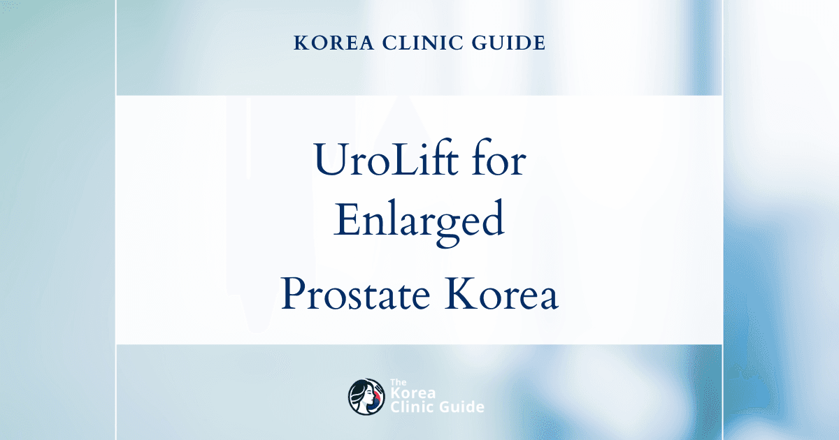 Effective UroLift Treatment for Enlarged Prostate in Korea: Minimally Invasive Solutions