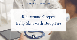 Rejuvenate Crepey Belly Skin with BodyTite Procedures in Korea