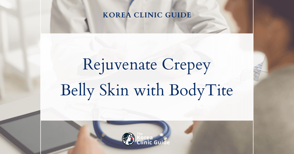 Rejuvenate Crepey Belly Skin with BodyTite Procedures in Korea