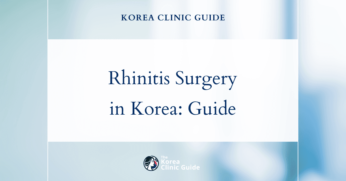 Rhinitis Surgery in Korea: Methods, Recovery, Travel Planning, and Alternatives