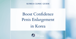 Overcome Confidence Issues from Small Penis: Penis Enlargement Procedures in Korea Explained