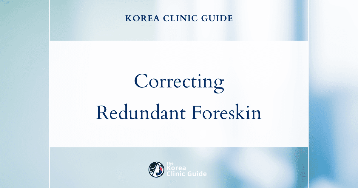 Correcting Redundant Foreskin with Circumcision Procedures in Korea