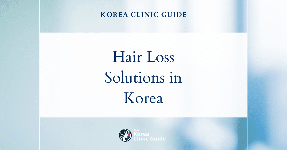 Female Pattern Hair Loss Solutions in Korea: Stem Cell Hair Treatment & Hair Loss Treatment Options