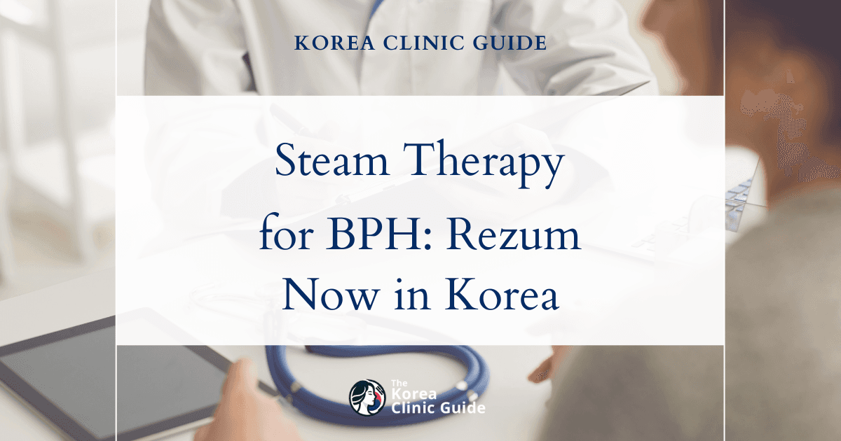 Steam Therapy for BPH: Rezum Treatment Procedures Available in Korea