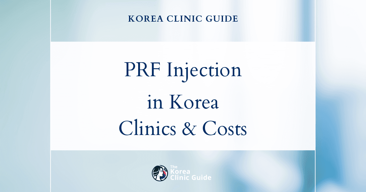 PRF Injection in Korea: Uses, Evidence, Recovery, and Travel Planning