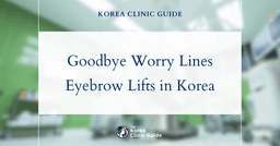 Say Goodbye to Worry Lines with Eyebrow Lift Procedures in Korea