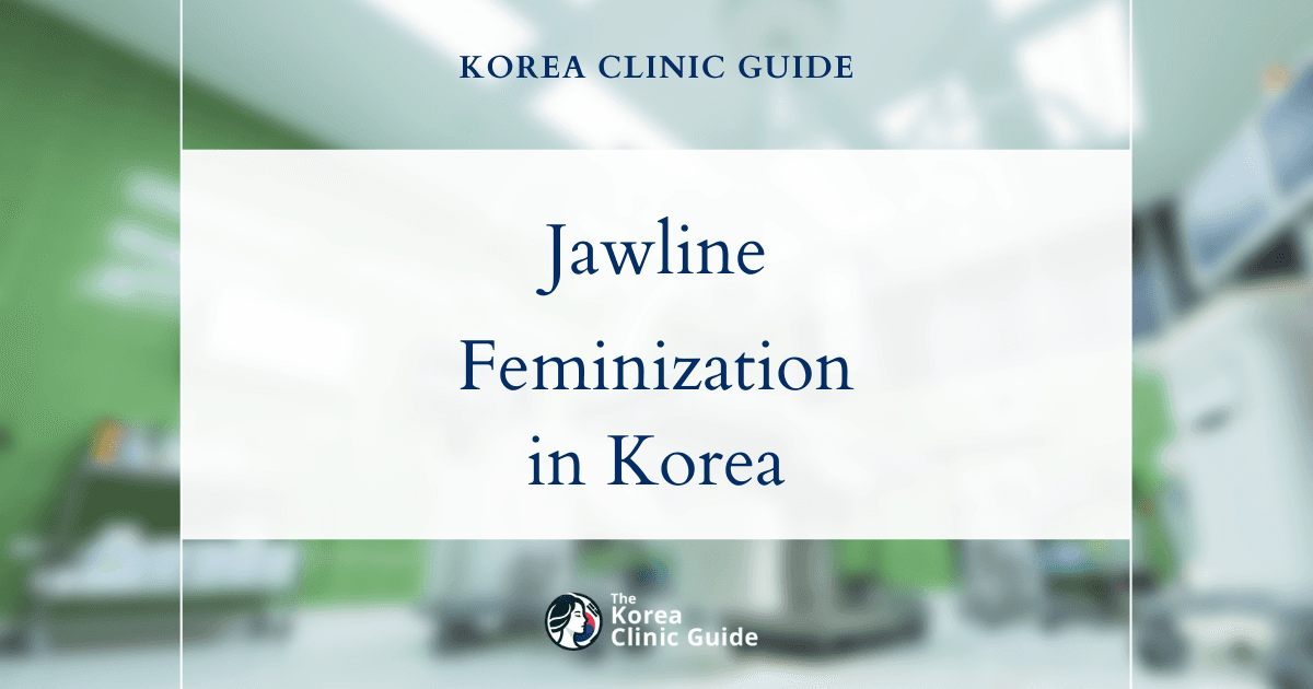 Jawline Feminization in Korea: Achieve a Softer Look with V Line Surgery