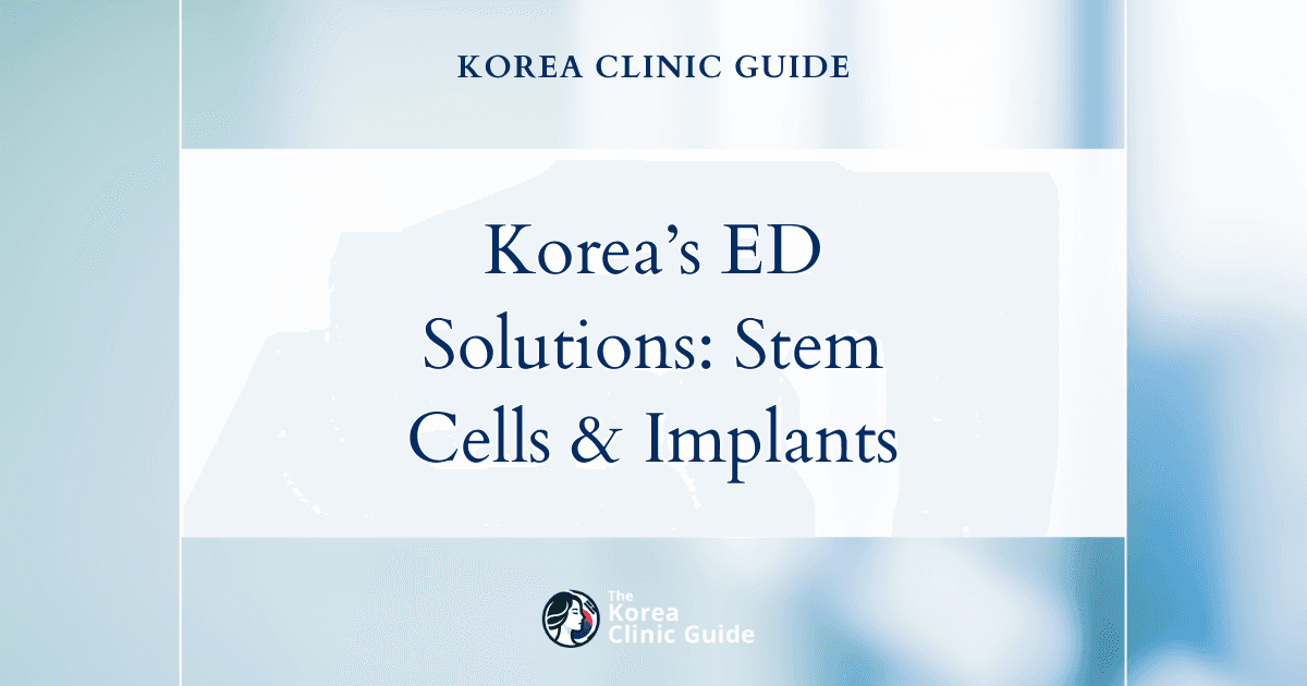 Post-Prostatectomy ED Solutions in Korea: Stem Cell Treatments and Penile Implants for Sexual Performance