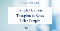 Temple Hair Loss Solutions: Hair Transplant Procedures in Korea for Fuller Temples
