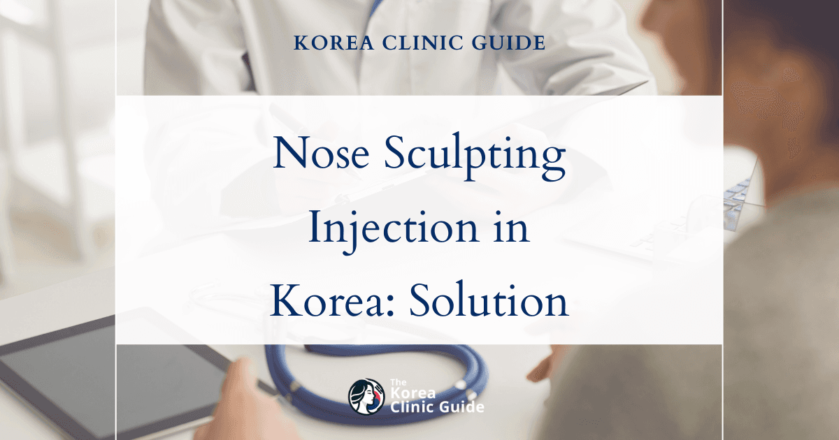 Minor Dorsal Irregularity Correction with Nose Sculpting Injection in Korea: Effective Non-Surgical Solution