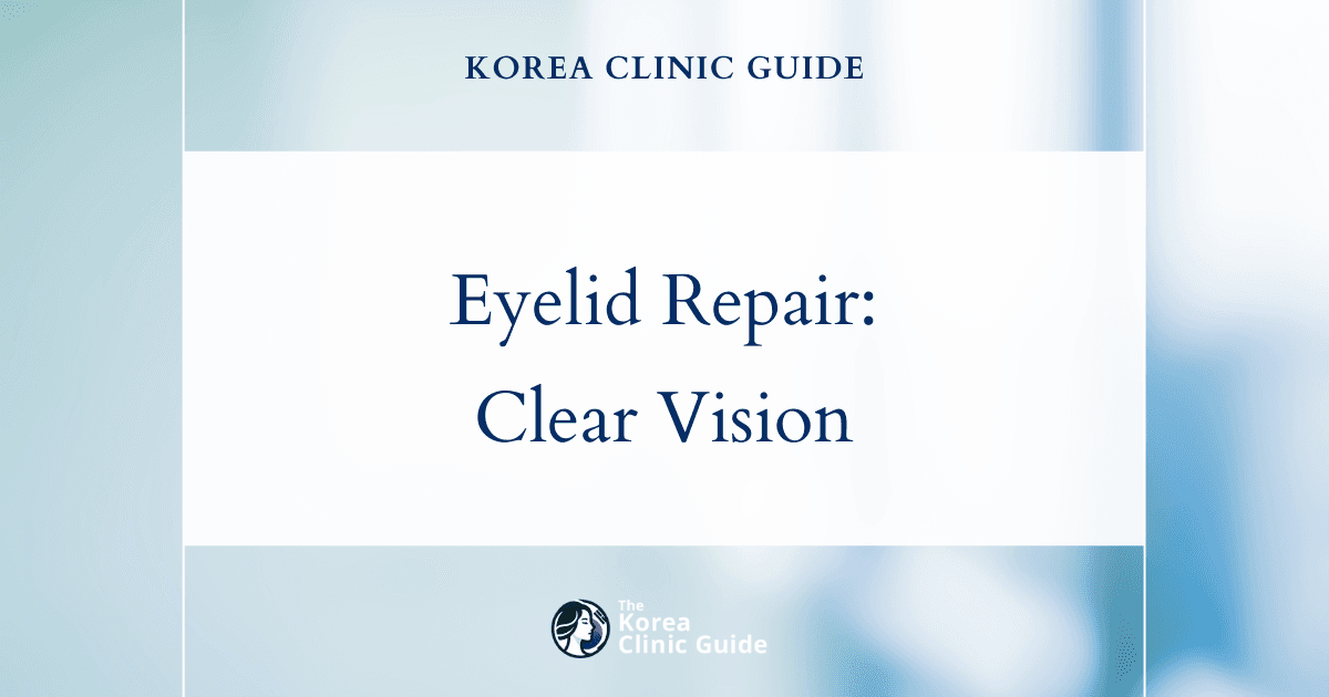 Restore Clear Vision: Eyelid Retraction Repair Procedures for Blurry Vision in Korea