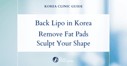 Effective Back Liposuction for Lower Back Fat Pad Removal in Korea: Sculpt Your Perfect Silhouette