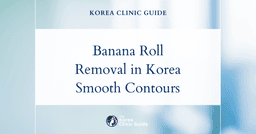 Banana Roll Removal in Korea: Buttocks Liposuction and CoolSculpting Procedures for Smoother Contours