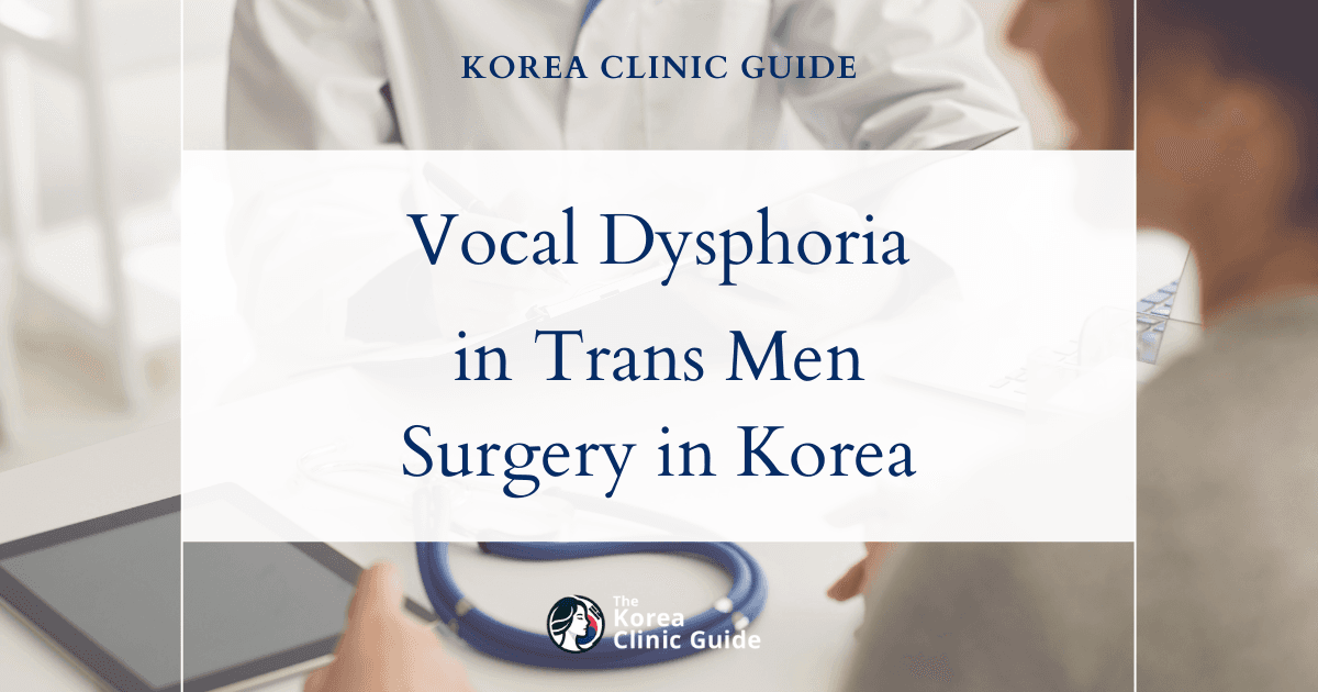 Vocal Dysphoria in Trans Men: Voice Masculinization Surgery Solutions in Korea