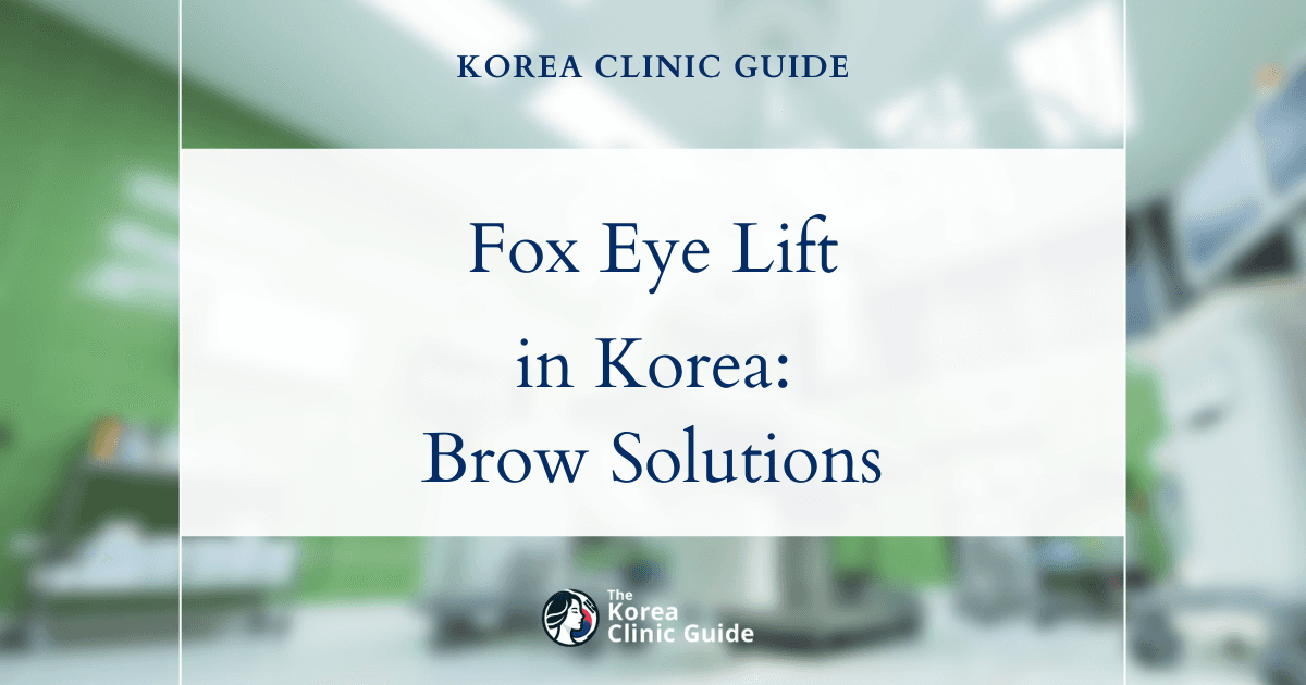 Lateral Brow Hooding Solutions: Fox Eye Thread Lift Procedures in Korea for Eye Rejuvenation