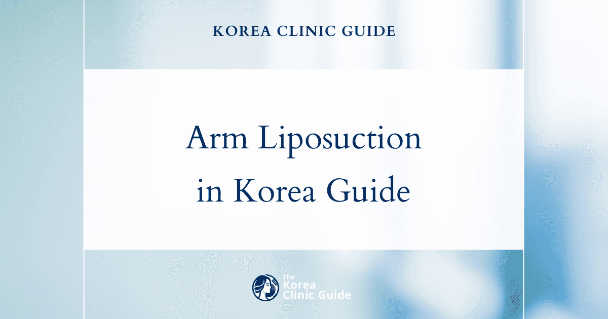 Arm Liposuction in Korea | Best Clinics, Costs, Procedure Types & More
