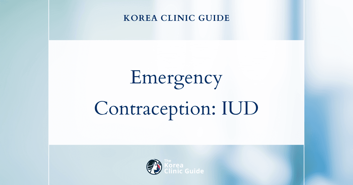 Emergency Contraception in Korea: IUD Birth Control (Mirena) as a Reliable Solution