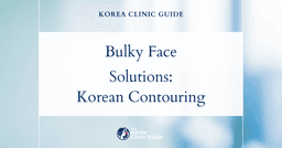 Bulky Face Solutions: Face Contouring Procedures in Korea for a Slimmer, Sculpted Look