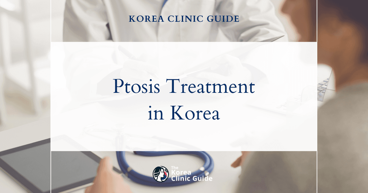 Acquired Ptosis Treatment in Korea: Ptosis Correction Procedures for Restoring Eyelid Function